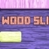 Wood Slide